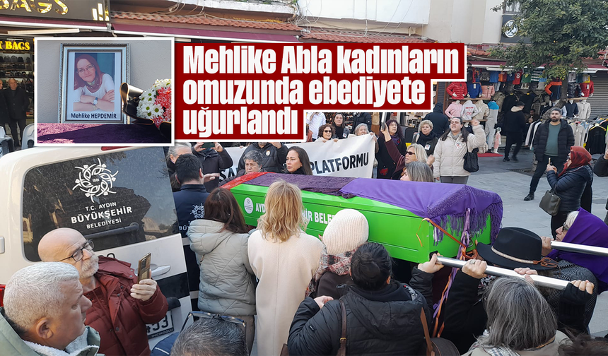 ''Mehlike Abla'' kadınların omuzunda ebediyete uğurlandı
