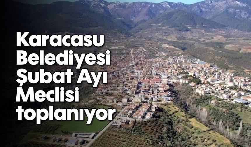 Karacasu Belediyesi Şubat Ayı Meclisi toplanıyor