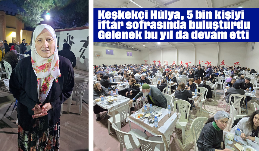 Keşkekçi Hülya, 5 bin kişiyi iftar sofrasında buluşturdu: Gelenek bu yıl da devam etti