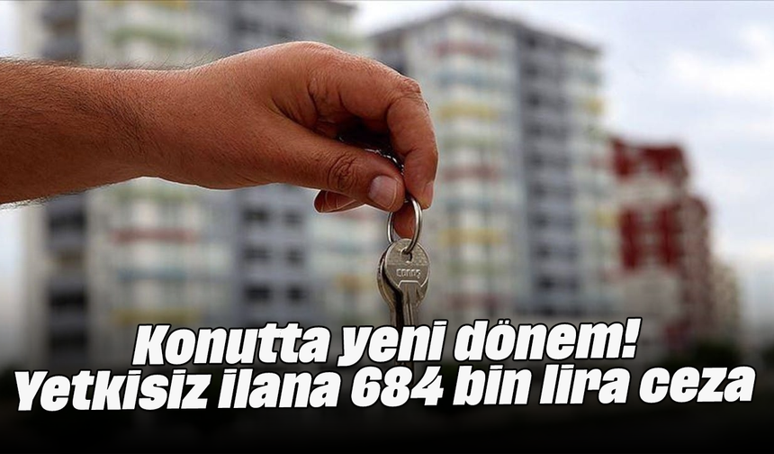 Konutta yeni dönem! Yetkisiz ilana 684 bin lira ceza