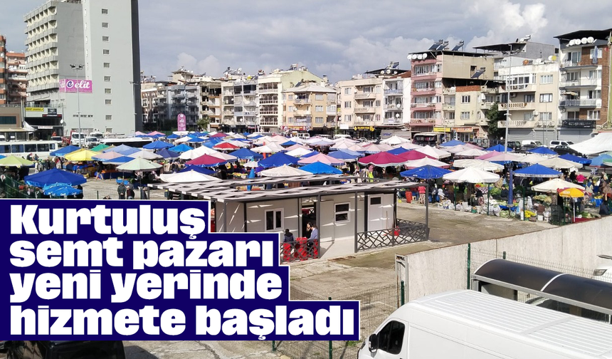 Kurtuluş semt pazarı yeni yerinde hizmete başladı