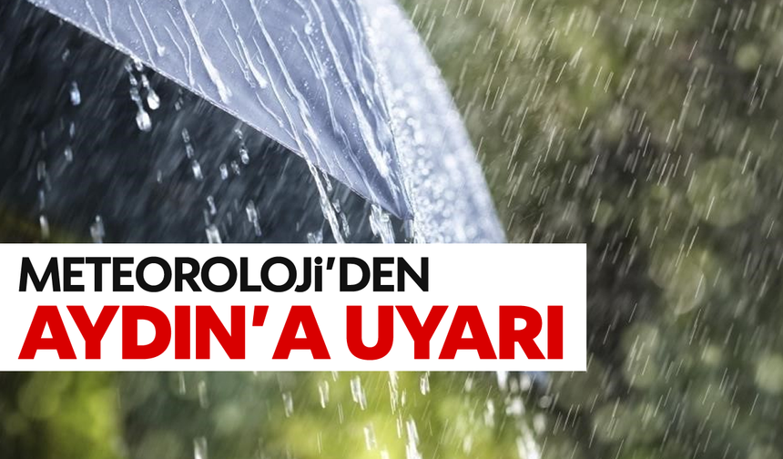 Meteoroloji'den Aydın'a uyarı