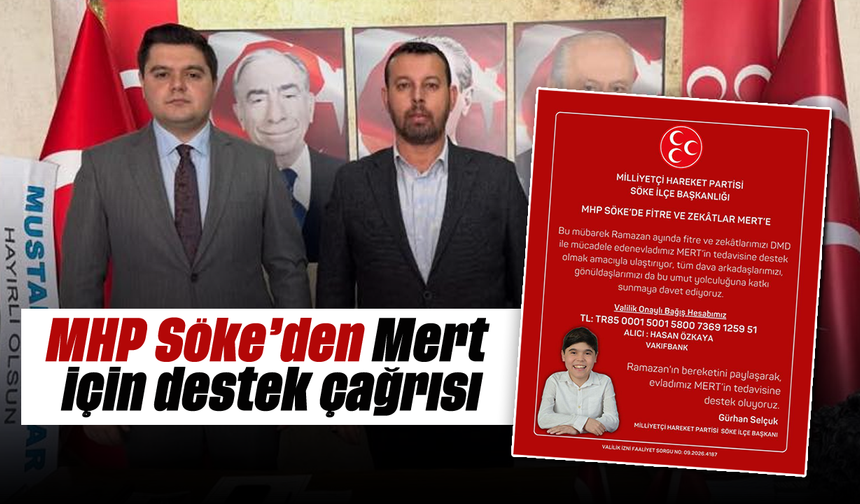 MHP Söke’den Mert için destek çağrısı