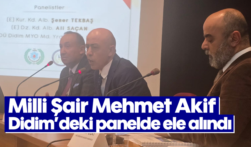 Milli Şair Mehmet Akif, Didim’deki panelde ele alındı