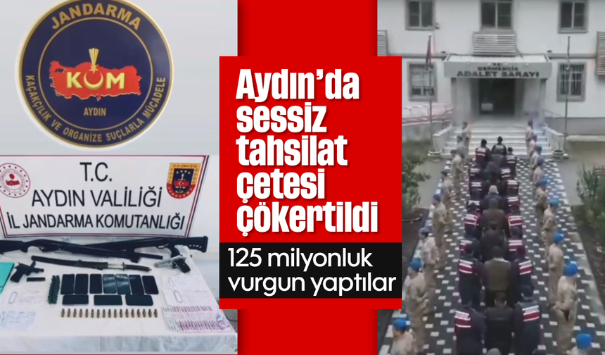 Aydın'da sessiz tahsilat çetesi çökertildi: 125 milyonluk vurgun yaptılar