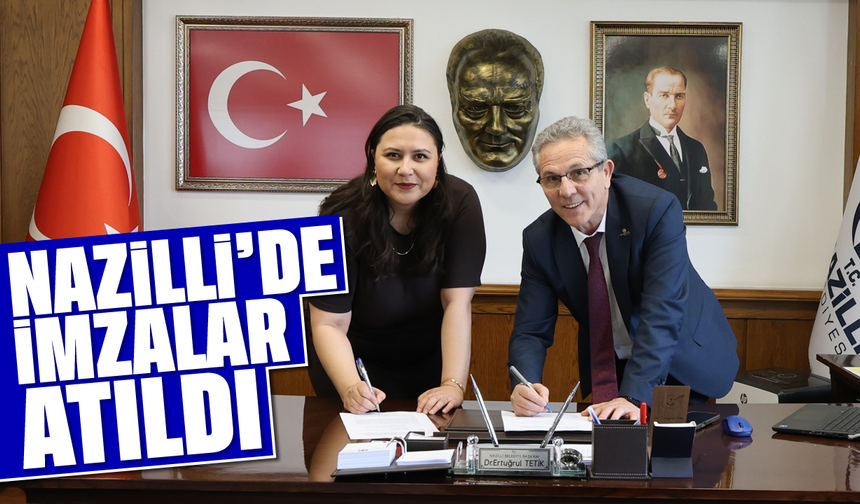 Nazilli'de imzalar atıldı