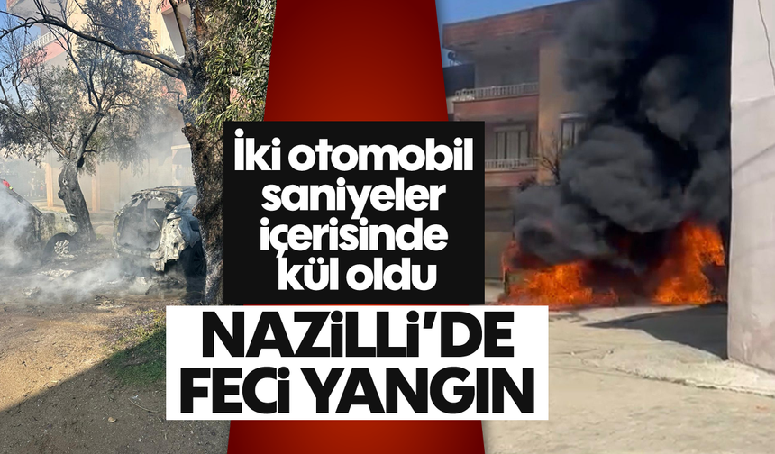 Nazilli’de feci yangın: İki otomobil saniyeler içerisinde kül oldu