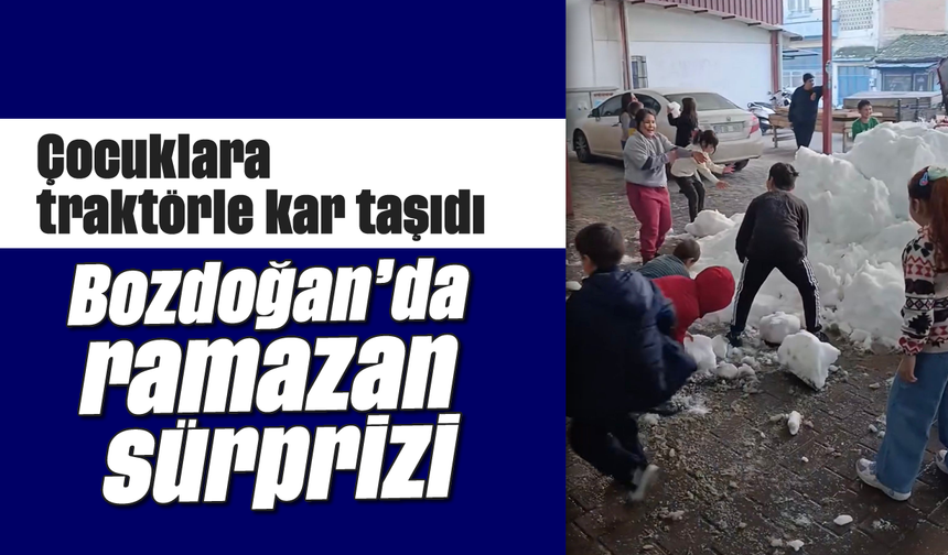 Çocuklara traktörle kar taşıdı: Bozdoğan'da ramazan sürprizi