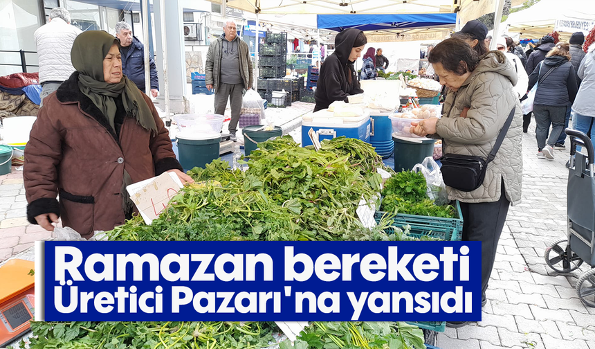 Ramazan bereketi Üretici Pazarı'na yansıdı