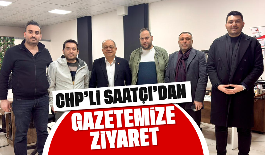CHP'li Saatçı'dan gazetemize ziyaret