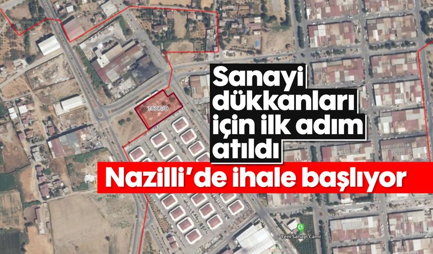 Sanayi dükkanları için ilk adım atıldı: Nazilli'de ihale başlıyor