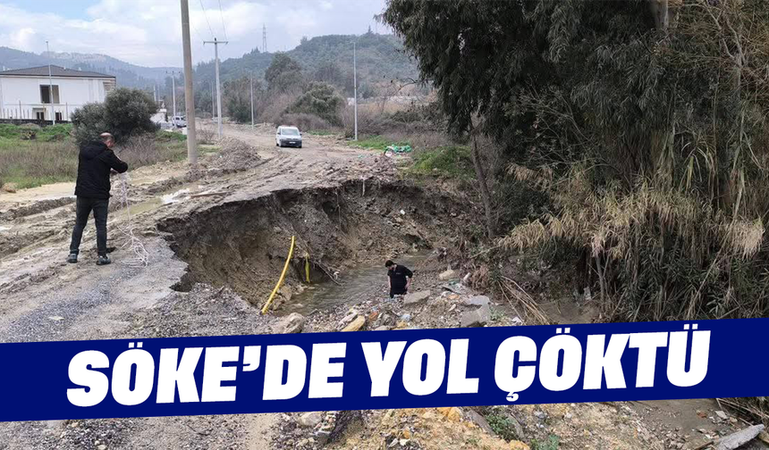 Söke’de yol çöktü