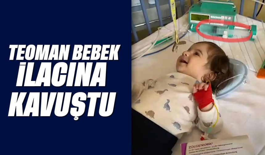 'Teoman Bebek' ilacına kavuştu