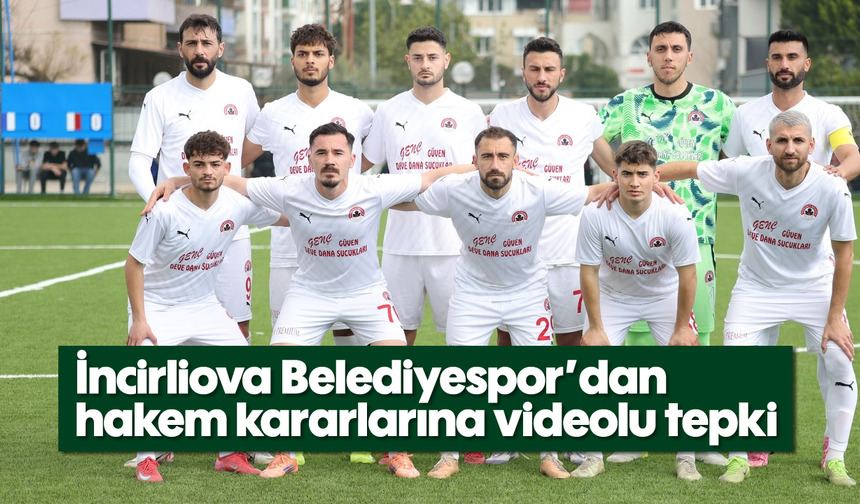 İncirliova Belediyespor’dan hakem kararlarına videolu tepki