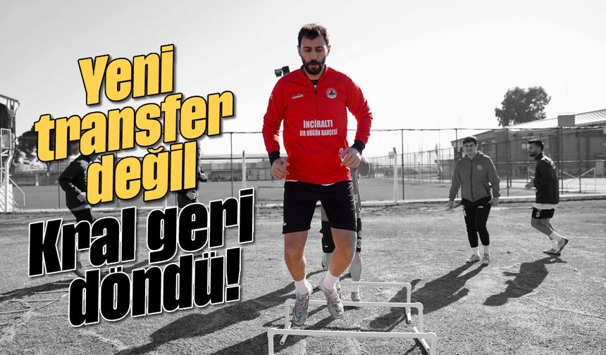 Yeni transfer değil, Kral geri döndü!