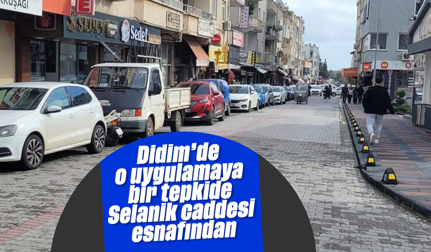 Didim’de o uygulamaya bir tepkide Selanik caddesi esnafından
