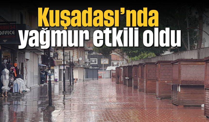 Kuşadası'nda yağmur etkili oldu