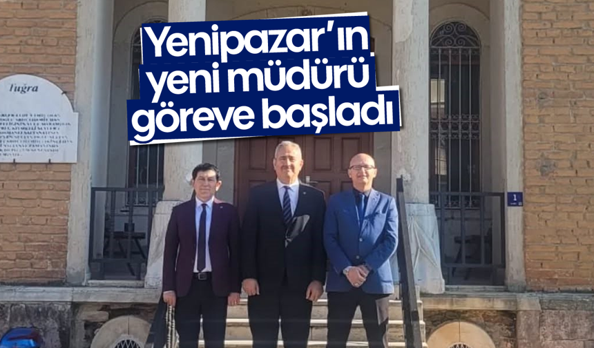Yenipazar'ın yeni müdürü göreve başladı