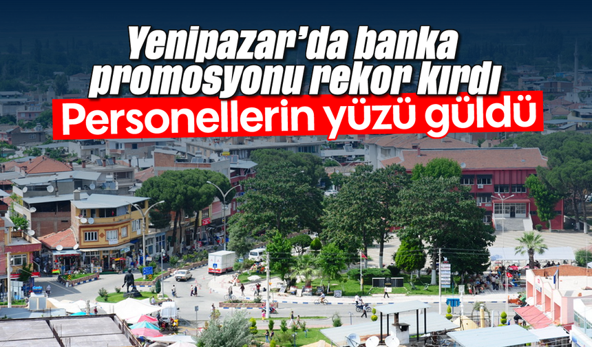 Yenipazar’da banka promosyonu rekor kırdı: Personellerin yüzü güldü