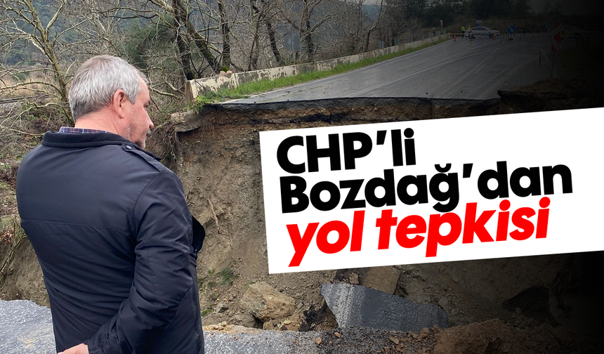 CHP'li Bozdağ'dan yol tepkisi