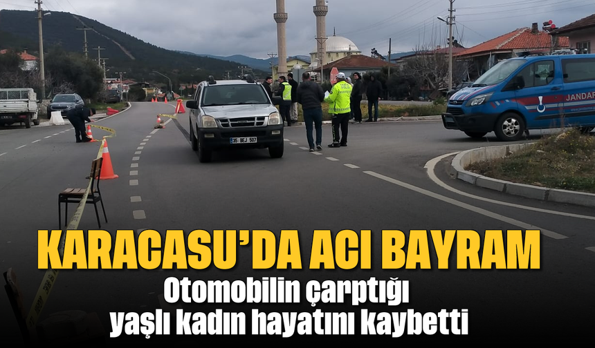 Karacasu'da acı bayram: Otomobilin çarptığı yaşlı kadın hayatını kaybetti