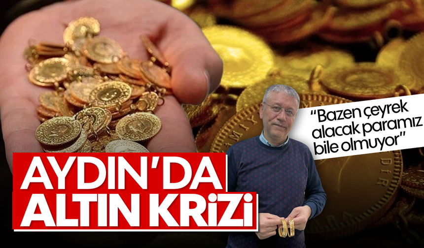 Aydın'da altın krizi