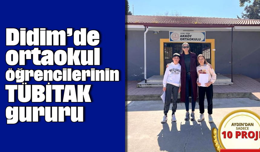 Didim'de ortaokul öğrencilerinin TÜBİTAK gururu