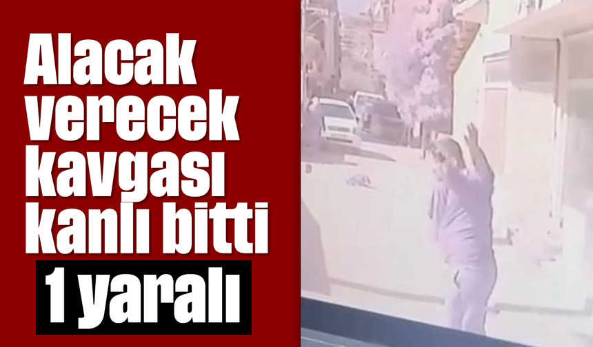 Alacak verecek kavgası kanlı bitti: 1 yaralı