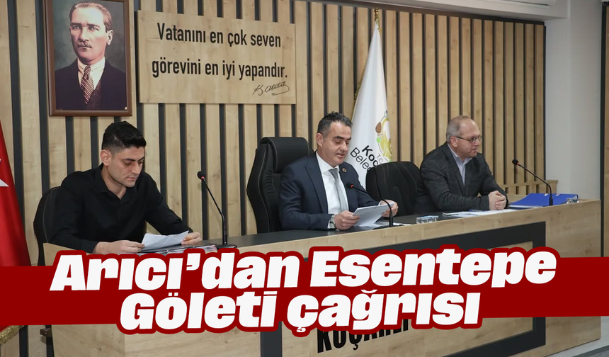 Arıcı’dan Esentepe Göleti çağrısı