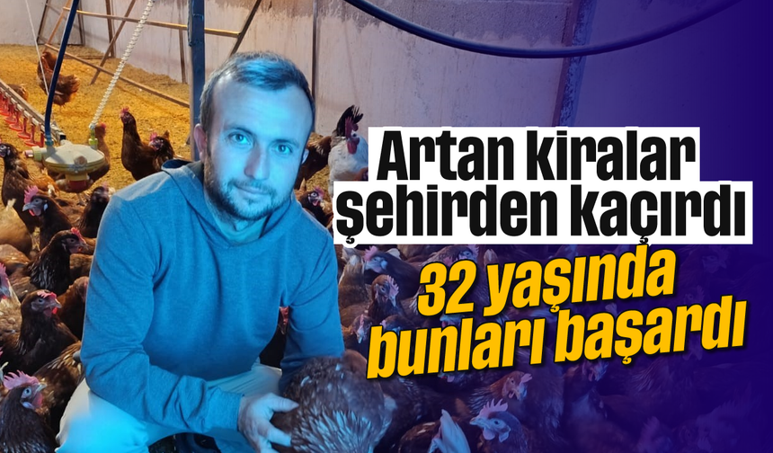 Artan kiralar şehirden kaçırdı: 32 yaşında bunları başardı