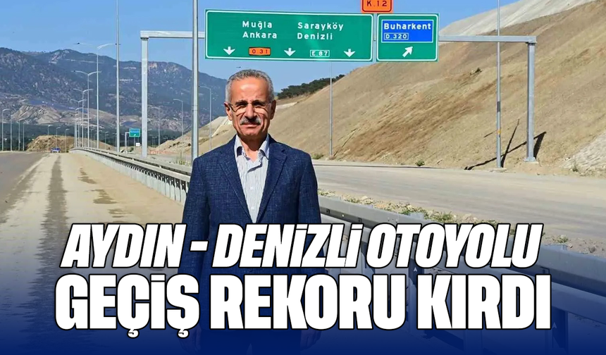 Aydın - Denizli Otoyolu geçiş rekoru kırdı