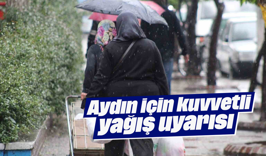 Aydın için kuvvetli yağış uyarısı