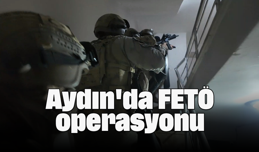 Aydın'da FETÖ operasyonu