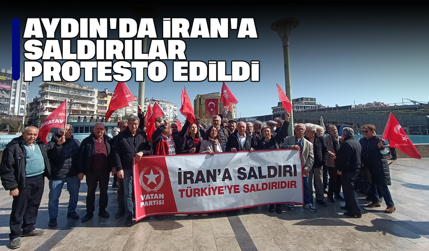 Aydın'da İran'a saldırılar protesto edildi