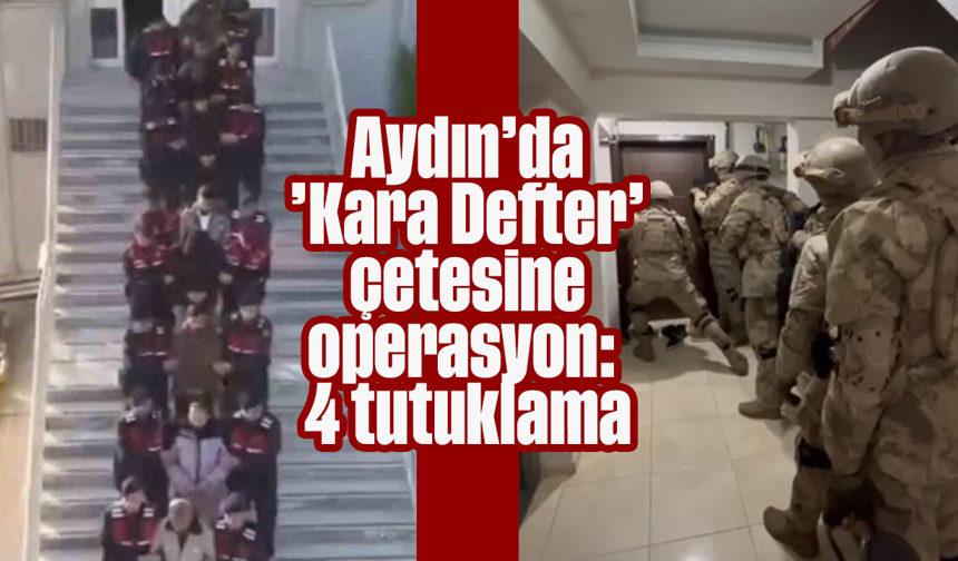 Aydın’da ’Kara Defter’ çetesine operasyon: 4 tutuklama