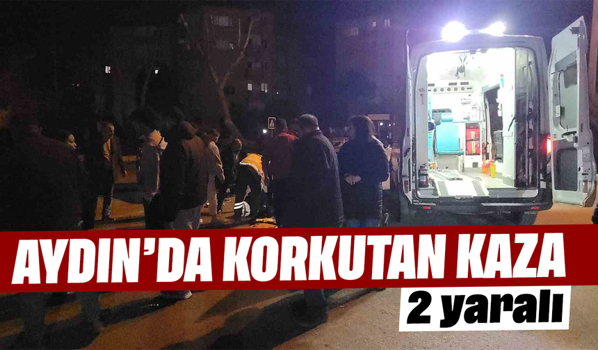 Aydın’da korkutan kaza: 2 yaralı