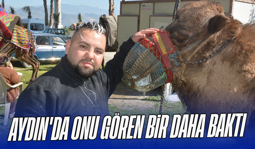 Aydın'da onu gören bir daha baktı