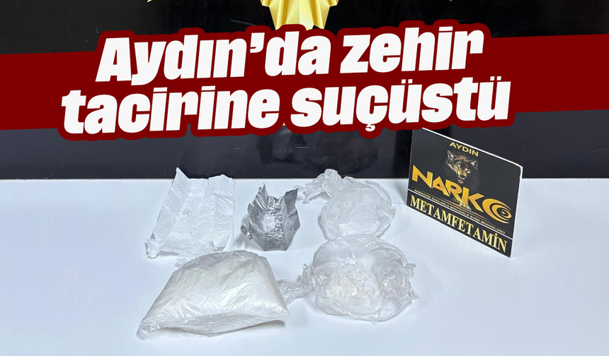 Aydın’da zehir tacirine suçüstü