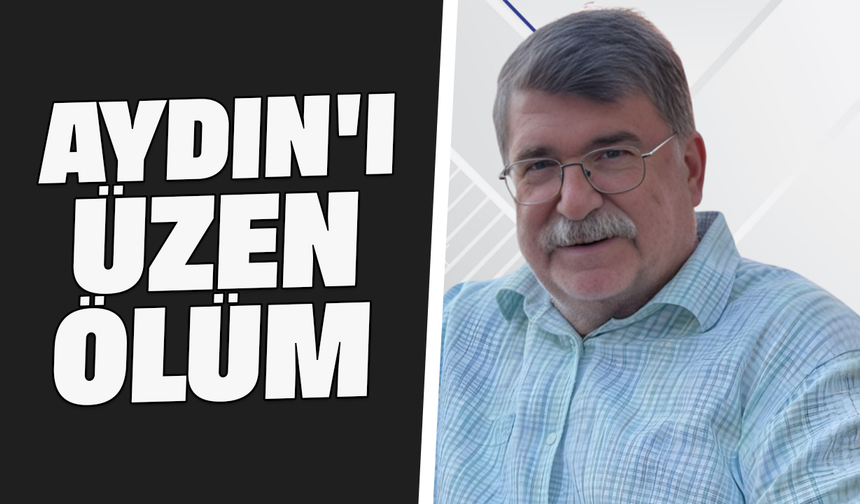 Aydın'ı üzen ölüm