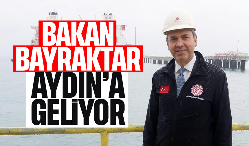 Bakan Bayraktar Aydın’a geliyor