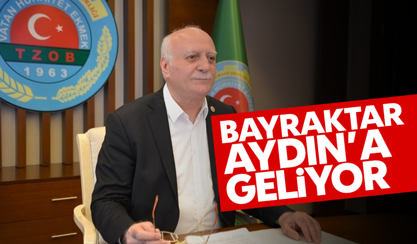 Bayraktar, Aydın’a geliyor
