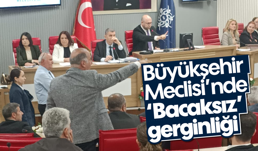 Büyükşehir Meclisi'nde 'Bacaksız' gerginliği