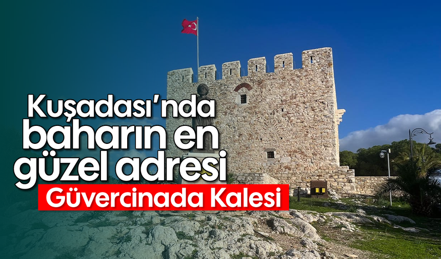 Kuşadası’nda baharın en güzel adresi: Güvercinada Kalesi