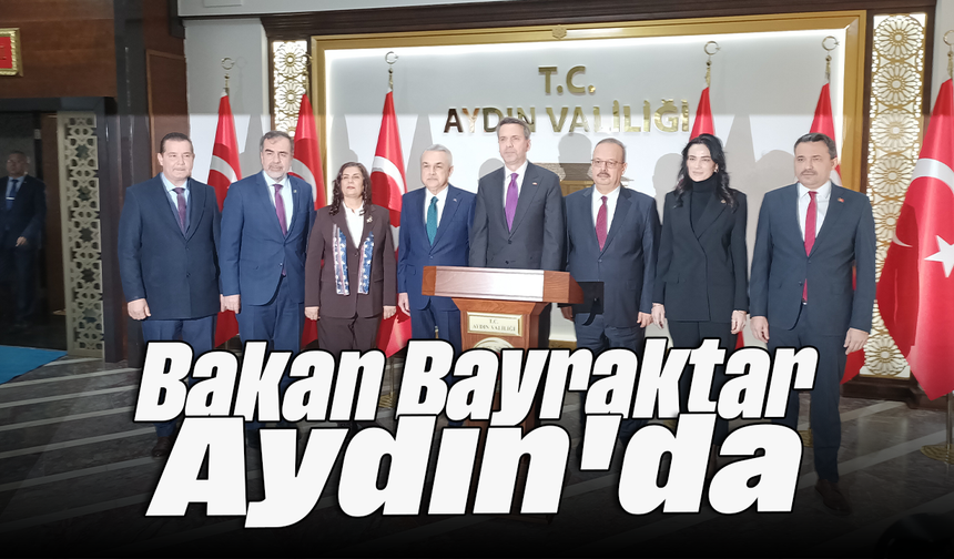 Bakan Bayraktar Aydın'da