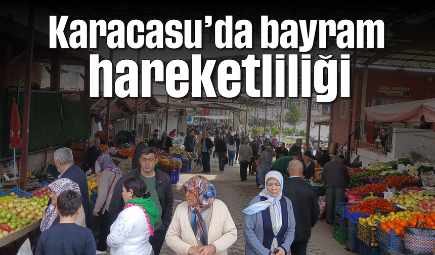 Karacasu'da bayram hareketliliği