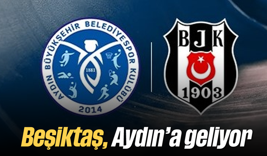 Beşiktaş, Aydın’a geliyor