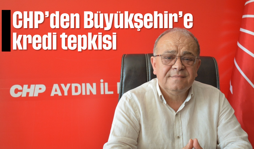 CHP'den Büyükşehir'e kredi tepkisi