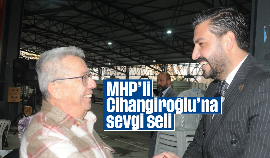 MHP’li Cihangiroğlu’na sevgi seli