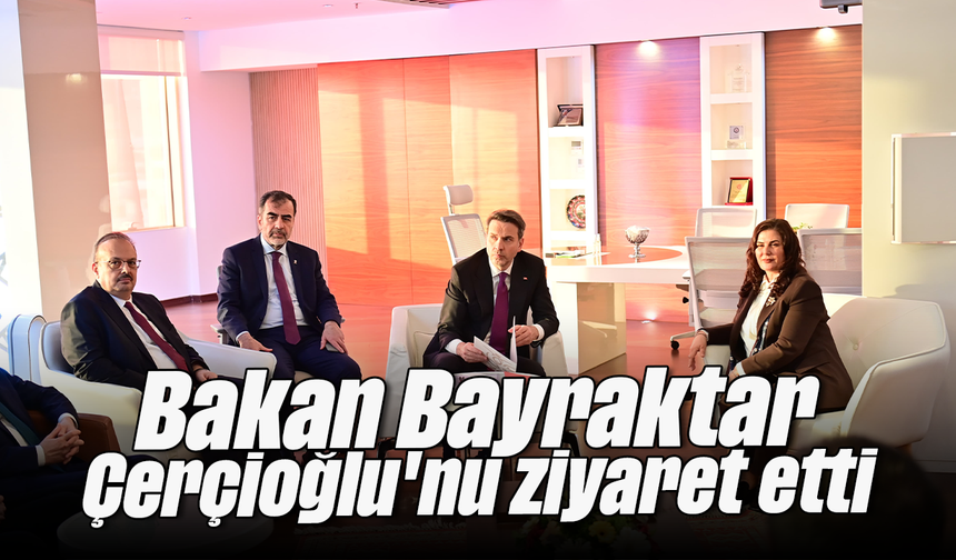 Bakan Bayraktar, Çerçioğlu'nu ziyaret etti