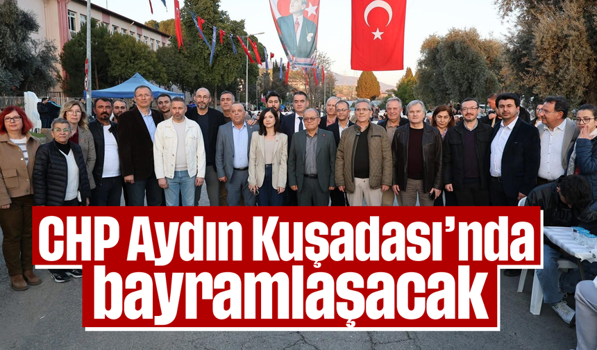 CHP Aydın, Kuşadası’nda bayramlaşacak
